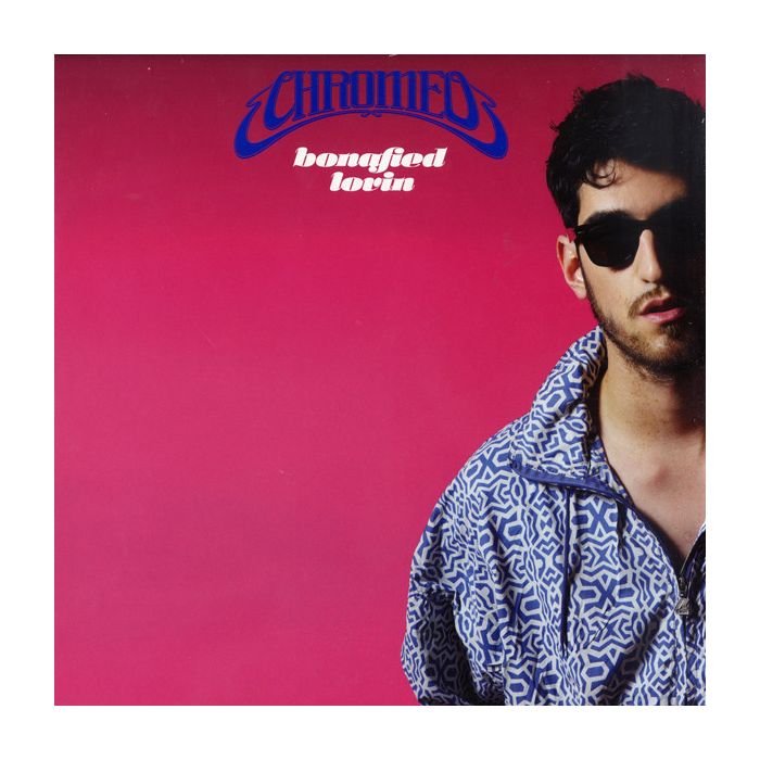 Chromeo - Bonafied Lovin