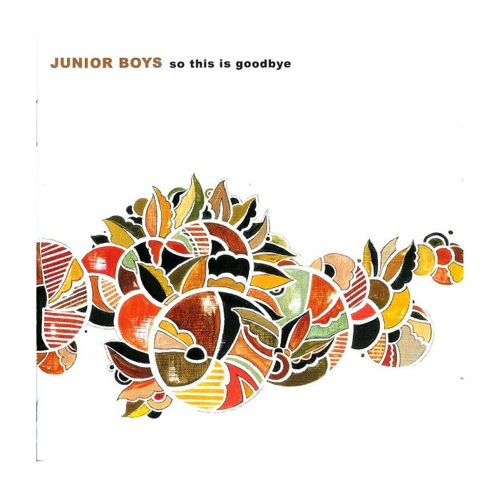 Junior Boys - So This Is Goodbye