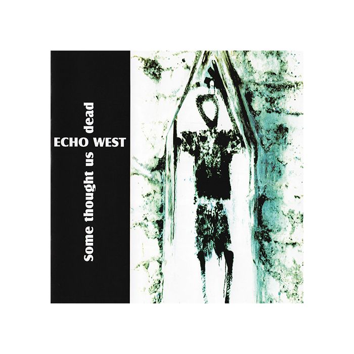 Echo West - Some Thought Us Dead