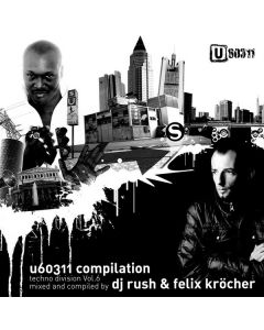 Felix Kröcher & DJ Rush - U60311 Compilation Techno Division Vol. 6