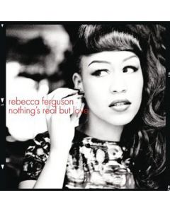 Rebecca Ferguson - Nothing's Real But Love