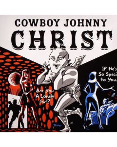 Cowboy Johnny Christ - Are You A Lonely Girl? / If He's So Special