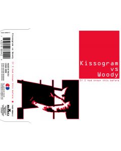 Kissogram vs. Woody - If I Had Known This Before