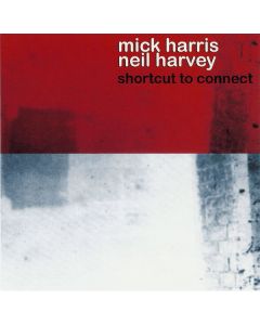 Mick Harris . Neil Harvey - Shortcut To Connect