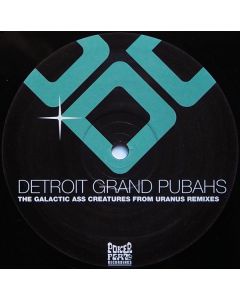 Detroit Grand Pubahs - The Galactic Ass Creatures From Uranus (Remixes)