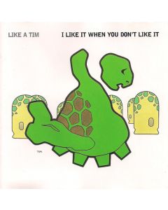 Like A Tim - I Like It When You Don't Like It