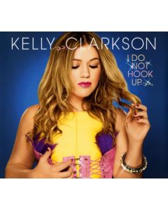 Kelly Clarkson - I Do Not Hook Up