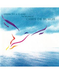 Chris de Burgh - Spark To A Flame (The Very Best Of Chris de Burgh)