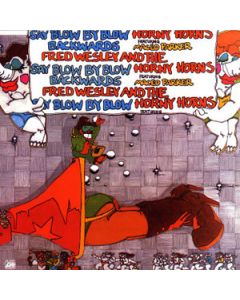 Fred Wesley & The Horny Horns Featuring Maceo Parker - Say Blow By Blow Backwards