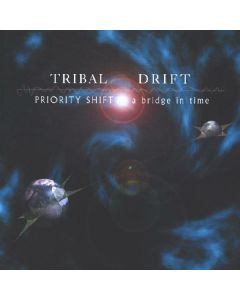 Tribal Drift - Priority Shift ... A Bridge In Time