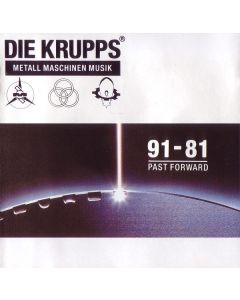 Die Krupps - Metall Maschinen Musik · 91-81 Past Forward