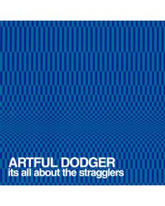 Artful Dodger - It's All About The Stragglers