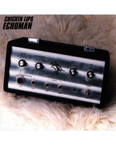 Chicken Lips - Echoman