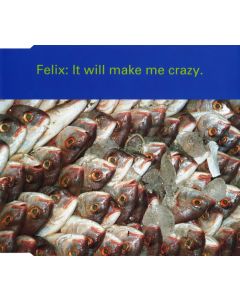 Felix - It Will Make Me Crazy