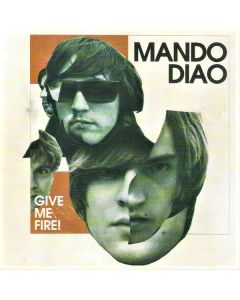 Mando Diao - Give Me Fire!
