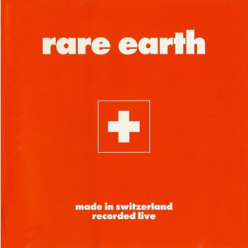 Rare Earth - Made In Switzerland