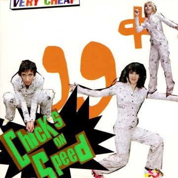 Chicks On Speed - 99 ¢