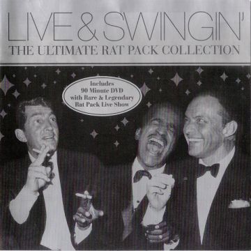 The Rat Pack -  Live And Swingin': The Ultimate Rat Pack Collection