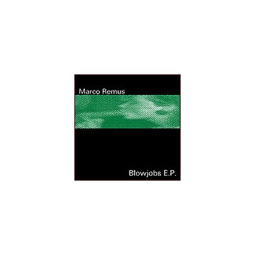 Marco Remus - Blowjobs E.P.