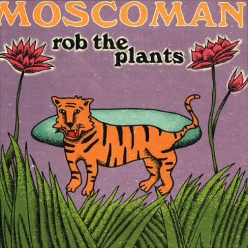 Moscoman - Rob The Plants