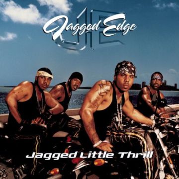 Jagged Edge  - Jagged Little Thrill