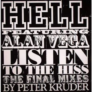 Hell Featuring Alan Vega - Listen To The Hiss (The Final Mixes By Peter Kruder)