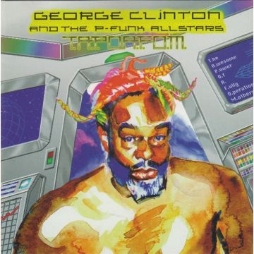 George Clinton And P-Funk All Stars - T.A.P.O.A.F.O.M. (The Awesome Power Of A Fully-Operational Mothership)