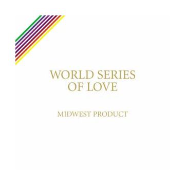 Midwest Product - World Series Of Love