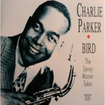 Charlie Parker - Bird – The Savoy Master Takes