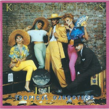 Kid Creole And The Coconuts - Tropical Gangsters