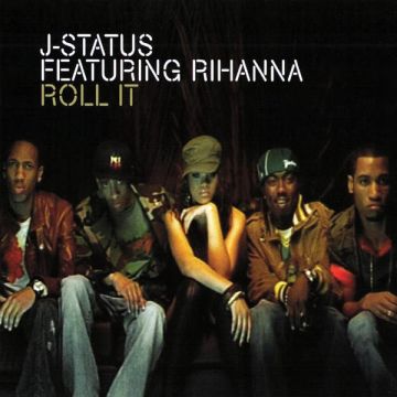 J-Status Featuring Rihanna - Roll It
