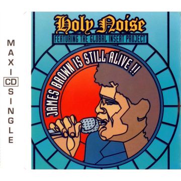 Holy Noise Featuring The Global Insert Project - James Brown Is Still Alive!!