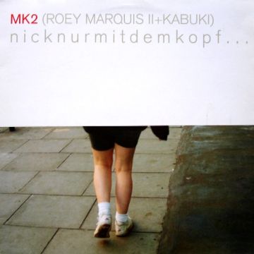 MK2 - Nicknurmitdemkopf...