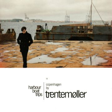 Trentemøller - Harbour Boat Trips 01 - Copenhagen