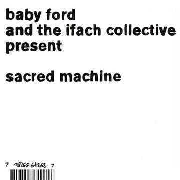 Baby Ford & The Ifach Collective - Sacred Machine