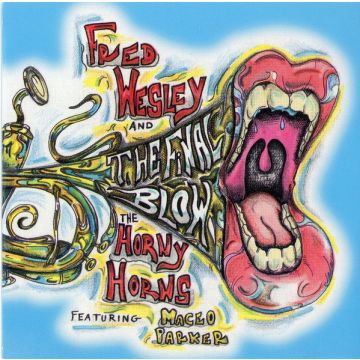 Fred Wesley & The Horny Horns Featuring Maceo Parker - The Final Blow