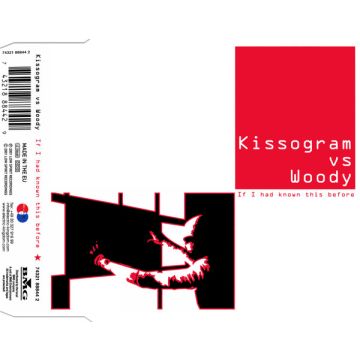 Kissogram vs. Woody - If I Had Known This Before