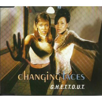 Changing Faces - G.H.E.T.T.O.U.T.