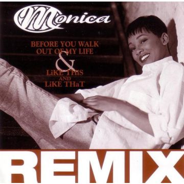 Monica - Before You Walk Out Of My Life & Like This And Like That (Remix)