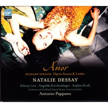 Richard Strauss , Natalie Dessay , Felicity Lott , Angelika Kirchschlager , Sophie Koch , Orchestra Of The Royal Opera House, Covent Garden , Antonio Pappano - Amor (Opera Scenes & Lieder)