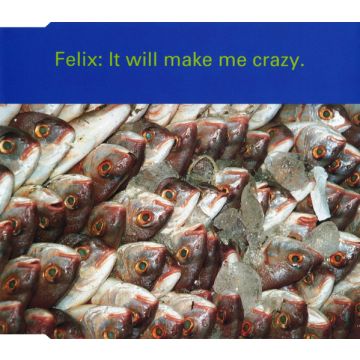 Felix - It Will Make Me Crazy