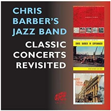 Chris Barber's Jazz Band - Classic Concerts Revisited