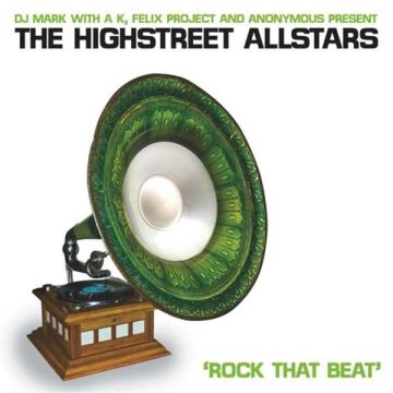Mark With A K , Felix Project And Anonymous  Present The Highstreet Allstars - Rock That Beat