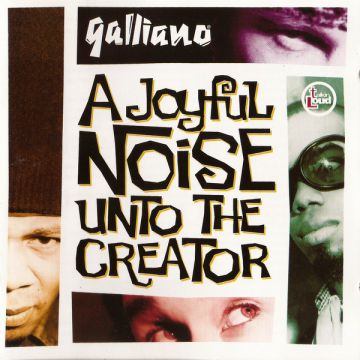 Galliano - A Joyful Noise Unto The Creator