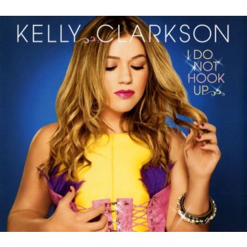 Kelly Clarkson - I Do Not Hook Up