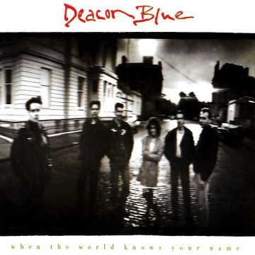 Deacon Blue - When The World Knows Your Name