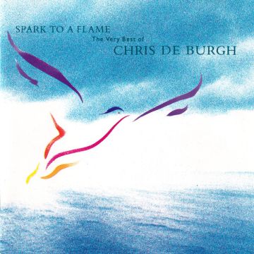 Chris de Burgh - Spark To A Flame (The Very Best Of Chris de Burgh)