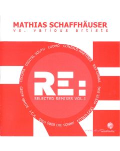 Mathias Schaffhäuser vs. Various - RE: Selected Remixes Vol. 1