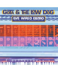 Gota & The Low Dog - Live Wired Electro