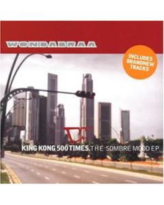 Wondabraa - King Kong 500 Times - The Sombre Mood EP